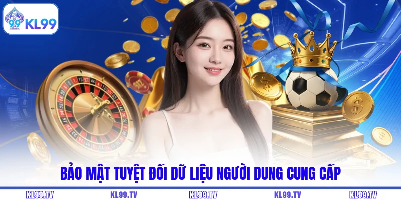 Bảo mật tuyệt đối dữ liệu người dung cung cấp