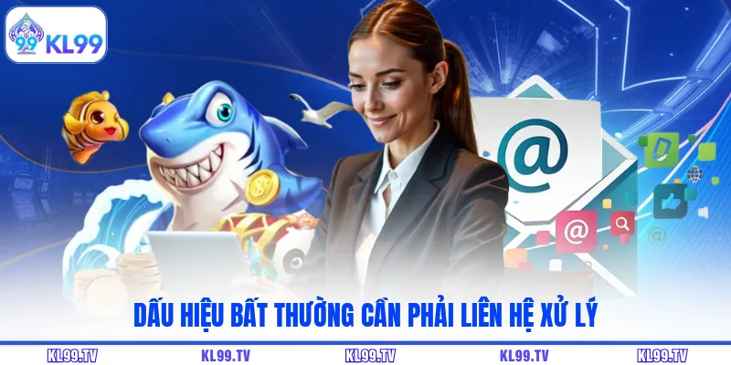 Dấu hiệu bất thường cần phải liên hệ xử lý