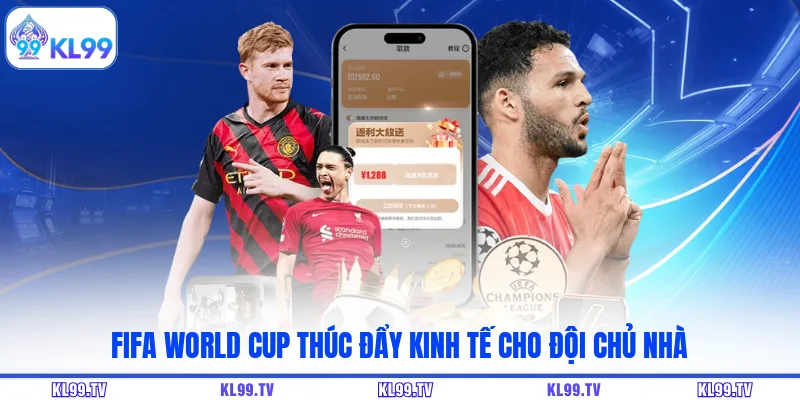 FIFA World Cup thúc đẩy kinh tế cho đội chủ nhà