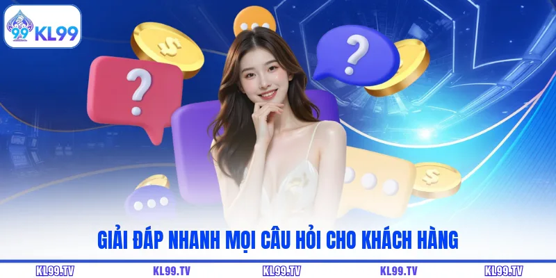 Giải đáp nhanh mọi câu hỏi cho khách hàng