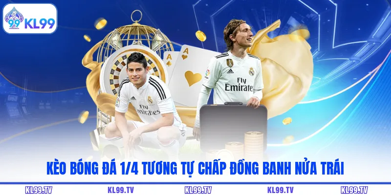 Kèo bóng đá 1/4 tương tự chấp đồng banh nửa trái