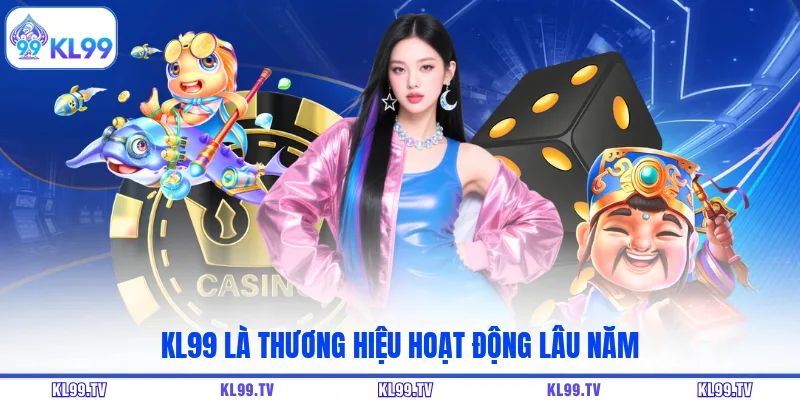 KL99 là thương hiệu hoạt động lâu năm