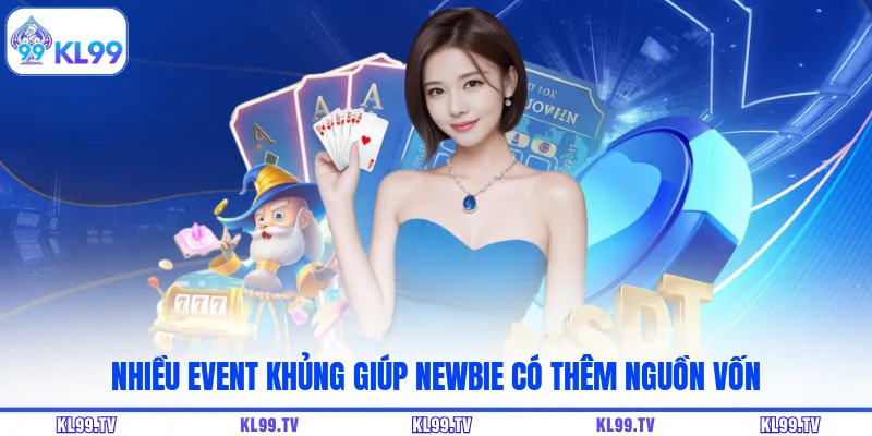 Nhiều event khủng giúp newbie có thêm nguồn vốn