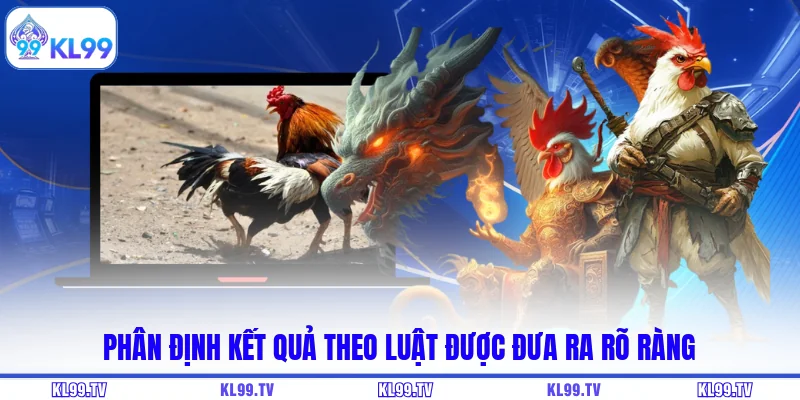 Phân định kết quả theo luật được đưa ra rõ ràng