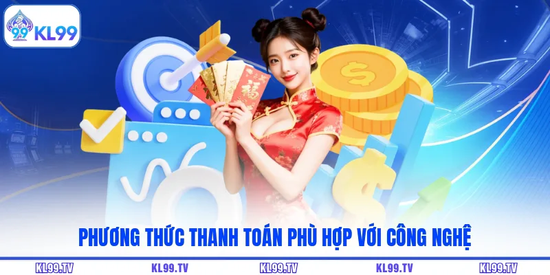 Phương thức thanh toán phù hợp với công nghệ
