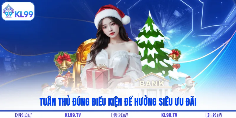 Tuân thủ đúng điều kiện để hưởng siêu ưu đãi
