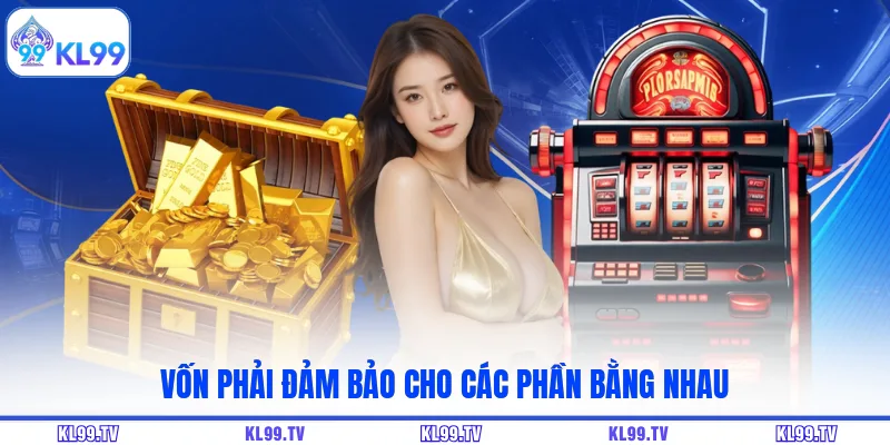 Vốn phải đảm bảo cho các phần bằng nhau