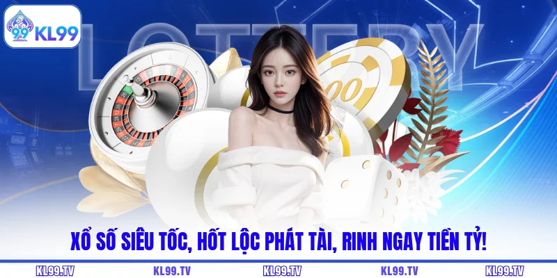 Xổ Số Siêu Tốc, Hốt Lộc Phát Tài, Rinh Ngay Tiền Tỷ!